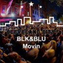 BLK&BLU - Movin (Original Mix)