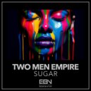 Two Men Empire - Sugar (Original Mix)