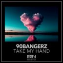 90bangerz - Take My Hand (Extended Mix)