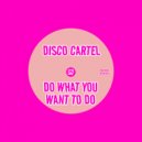 Disco Cartel & Henry Navarro - Do What You Want To Do (Original Mix)