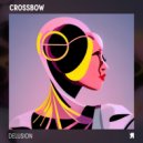 Crossbow - Delusion (Original Mix)
