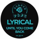 Lyrical - Until You Come Back (Original Mix)