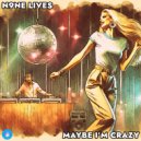 N9ne Lives - Maybe I\'m Crazy (Original Mix)