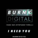 Ivan Kay & Stefano Tirelli - I Need You