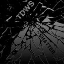 TDWS - Shatter