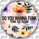 Funk The Sound - Do You Wanna Funk (Extended Mix)