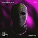Misha (US) - Subliminal Acid (Original Mix)