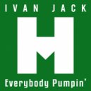 Ivan Jack - Everybody Pumpin'