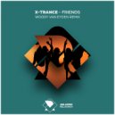 X-Trance - Friends (Woody van Eyden Extended Remix)