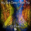 DJ Evan - My Sick Deep Freak Trip ()