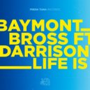 Baymont Bross & Darrison - Life is (feat. Darrison)