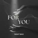 Night Mao - For You