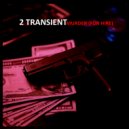2 Transient - Murder (For Hire) ()
