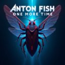 Anton Fish - One More Time ()