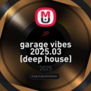 JP - garage vibes 2025.03