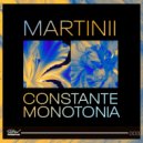 Martinii - Constante Monotonia