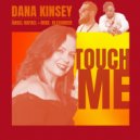 Dana Kinsey & Ángel Rafael & Mike Alexander - Touch Me (feat. Ángel Rafael & Mike Alexander) ()