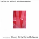 Sleep BGM Mindfulness - Healing Power Resonating in the Mind's Chakra