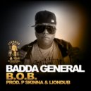 BADDA GENERAL, P Skinna, Liondub - B.O.B (Original Mix)