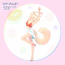 Bar Bullet - Bring the love ()