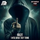 MaZit - F#CK What They Think