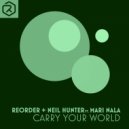 ReOrder & Neil Hunter & Mari Nala - Carry Your World