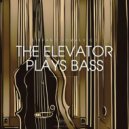 Stefano Somalvico - The Elevator Plays Bass