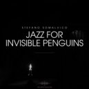 Stefano Somalvico - Jazz for Invisible Penguins ()