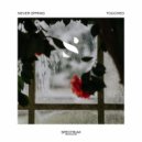 Never Spring - Touched (Original Mix)