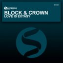 Block & Crown - Love Is Extasy (Original Mix)