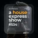 Alterace - A House Express Show #534 ()