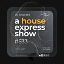Alterace - A House Express Show #533 ()