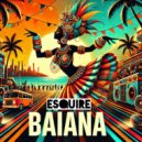 eSQUIRE - Baiana (Original Mix)