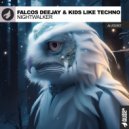 Falcos Deejay & Kids Like Techno - Nightwalker