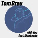 Tom Breu & Sion Louks - With You (Extended Club Mix)