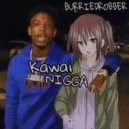 BurriedRobber - Kawai Nigga ()