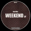 Red Met - Weekend (Original Mix)