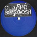 Oldboy, Ho Gosh - Get Ya Crew
