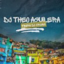 DJ Theo Aguilera - Tropa Do Oruam