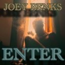 Joey Benks - Enter ()