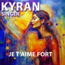 Kyran Singer - Je t'aime fort