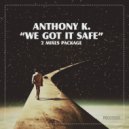 Anthony K. - We Got It Safe
