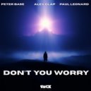 Peter Base, Alex Clap & Paul Leonard - Don\'t You Worry (Original Mix)