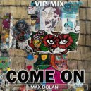 Max Dolan - Come On