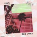 SUER - Nao Para (Extended Mix)