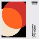 JP Chronic - Get My Groove On (Original Mix)