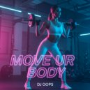 Dj Oops - Move Ur Body