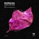 Murguia - Here and Now (Original Mix)