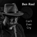 Ben Reel - Can\'t Even Cry ()