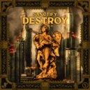 SANCTIFY - DESTROY ()